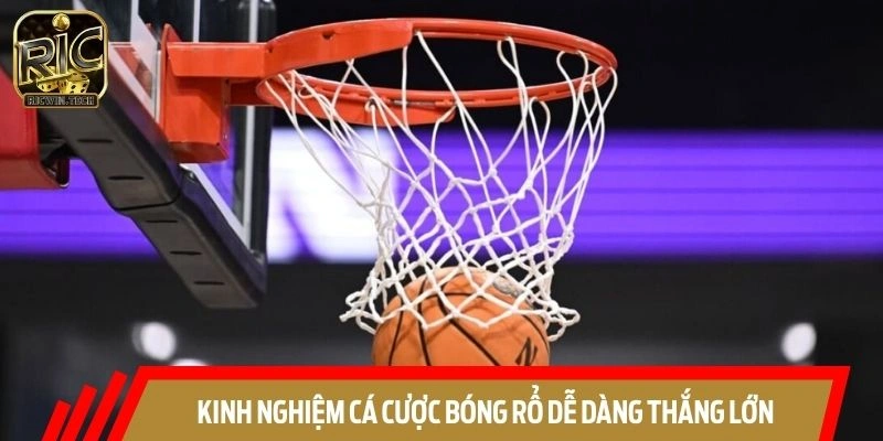 Kinh nghiệm cá cược bóng rổ hiệu quả cao