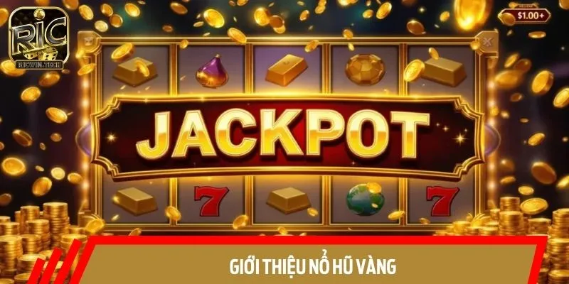 Tổng quan về game Nổ Hũ Vàng