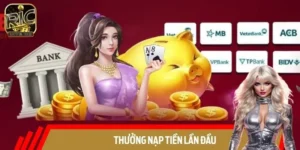 Thưởng Nạp Tiền Lần Đầu RICWIN: Chơi Liền Tay, Nhận Quà Sốc
