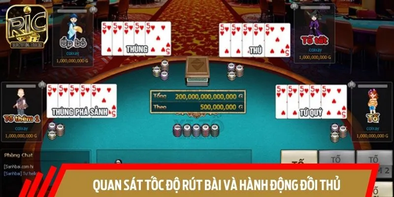 Người chơi nên chú ý đến tốc độ rút bài và hành động đối thủ trong ván cược